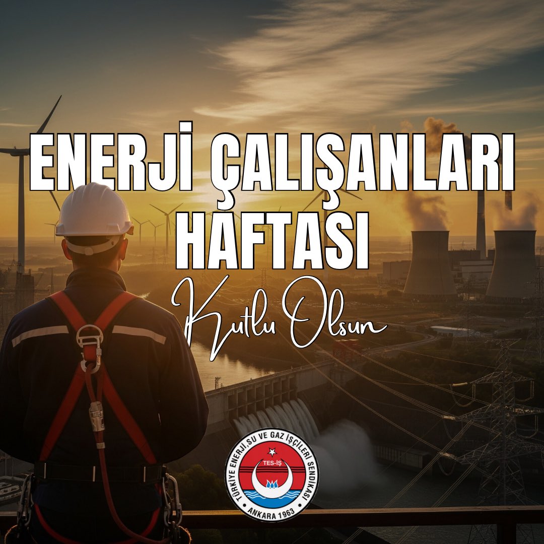 Genel Başkanımız İrfan KABALOĞLU; Enerji Çalışanları Haftası Vesilesiyle bir Kutlama Mesajı Yayınladı