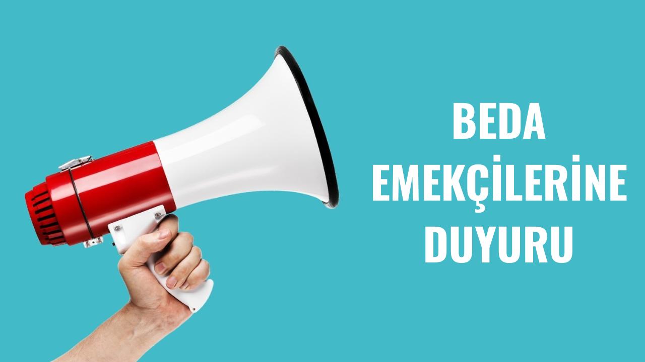 BEDA EMEKÇİLERİNE DUYURU