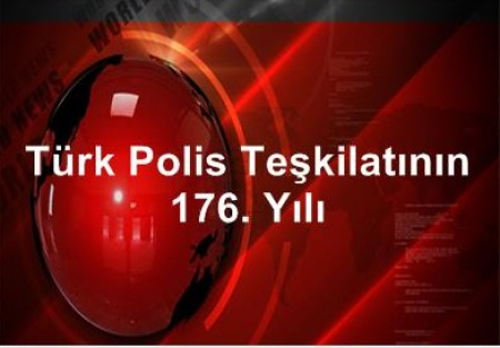 POLİS TEŞKİLATININ 176.YILI