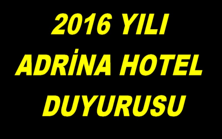 2016 YILI ADRİNA HOTEL DUYURUSU