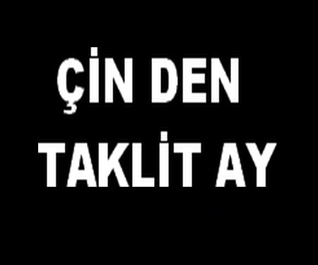 ÇİN DEN TAKLİT AY