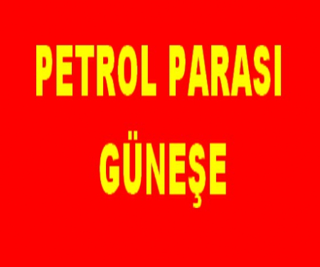 PETROL PARASI GÜNEŞE