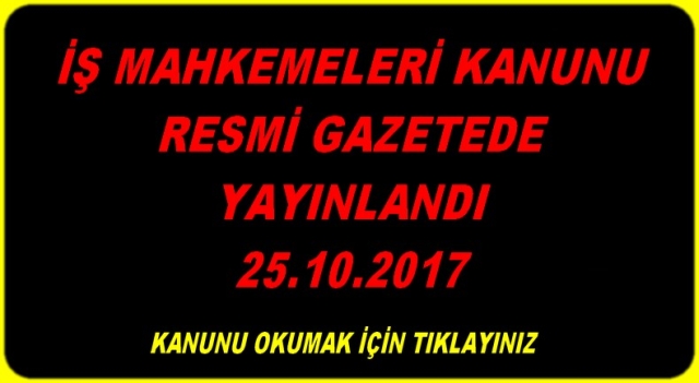 İŞ MAHKEMELERİ KANUNU RESMİ GAZETEDE YAYINLANDI