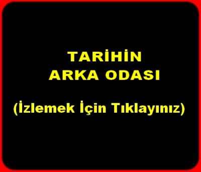 TARİHİN ARKA ODASI