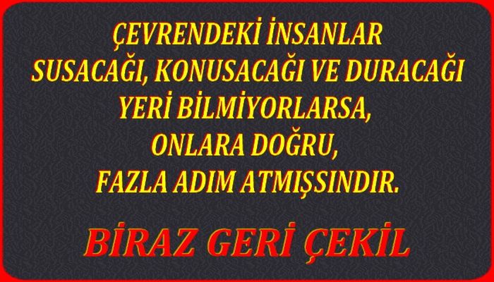 BİRAZ GERİ ÇEKİL