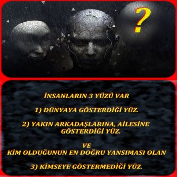 İNSANLARIN 3 YÜZÜ VAR