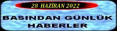 28 HAZİRAN 2022