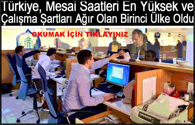 TÜRKİYE ÇALIŞMA ŞARTLARI AĞIR OLAN 1.ÜLKE OLDU