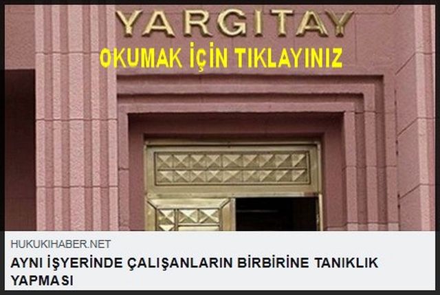 AYNI İŞYERİNDE ÇALIŞANLARIN BİRBİRİNE ŞAHİTLİK YAPMASI