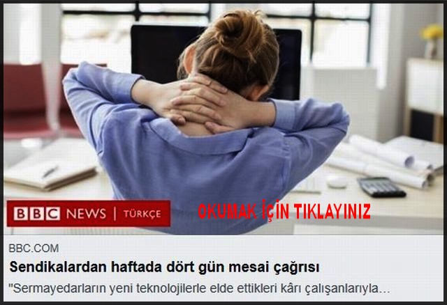 SENDİKALARDAN 4 GÜN MESAİ ÇAĞRISI