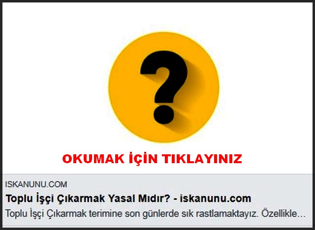 TOPLU İŞÇİ ÇIKARMAK YASALMI