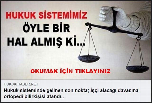 HUKUK SİSTEMİMİZ ÖYLE BİR HAL ALMİŞ İ