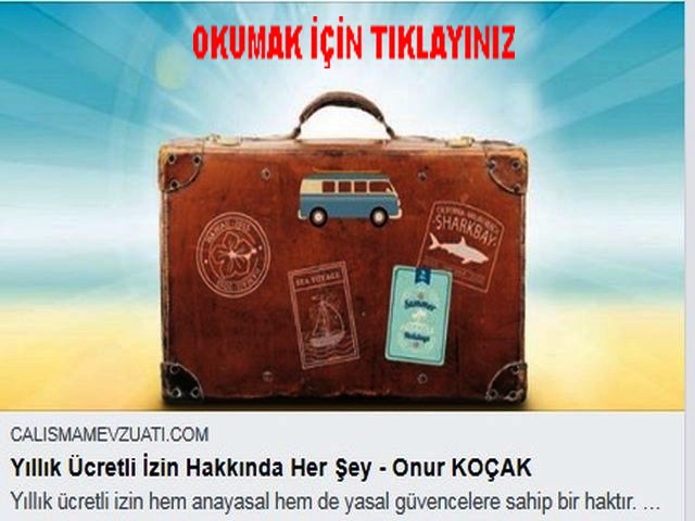 YILLIK ÜCRETLİ İZİN İLE İLGİLİ BİLİNMESİ GEREKEN