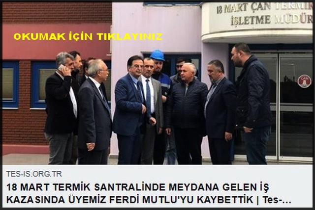 18 MART TERMİK SANTRALİNDE ÜYEMİZ YAŞAMINI KAYBETTİ