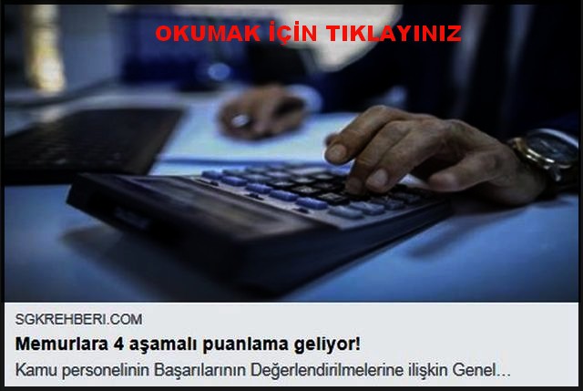 MEMURA 4 AŞAMALI PUANLAMA GELİYOR