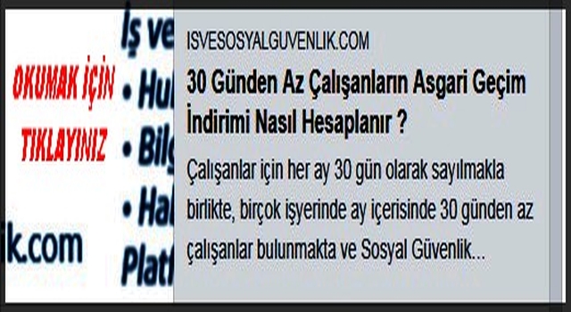 30 GÜNDEN AZ ÇALIŞANLARIN AGİSİ