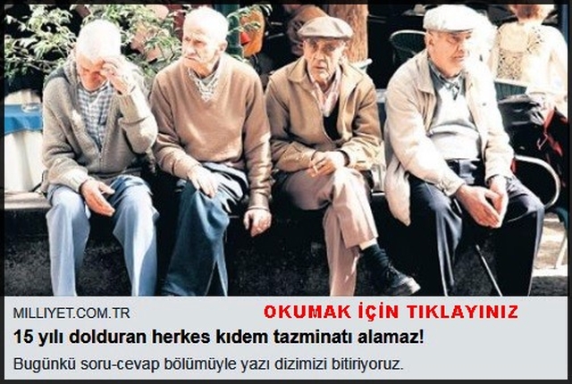 15 YILINI DOLDURAN HERKES KIDEM TAZMİNATI ALAMAZ