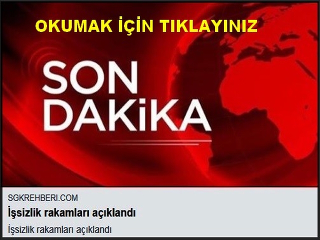 İŞSİZLİK RAKAMLARI AÇIKLANDI