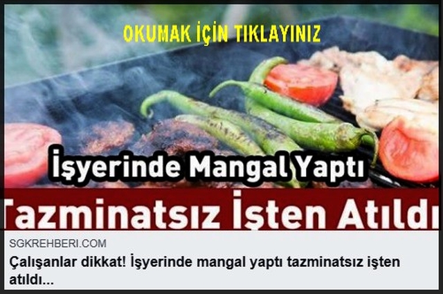 İŞYERİNDE MANGAL YAPTI TAZMİNATSIZ ATILDI