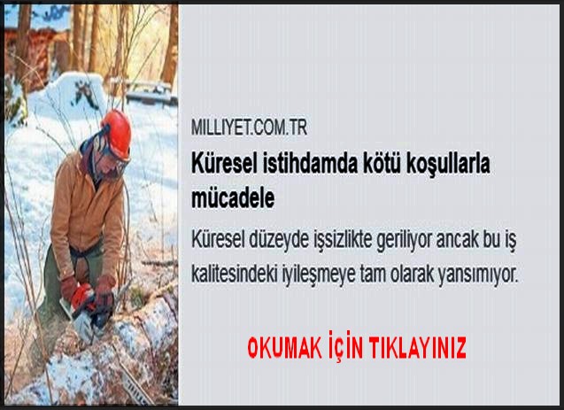 KÜRESEL İSTİHDAMDA KÖTÜ KOŞULLARLA MÜCADELE