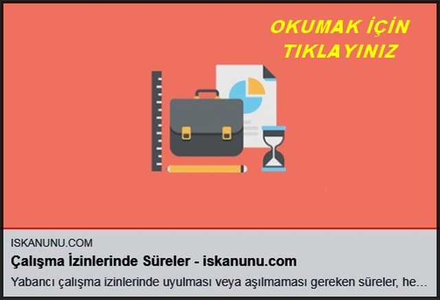 ÇALIŞMA İZİNLERİNDE SÜRELER