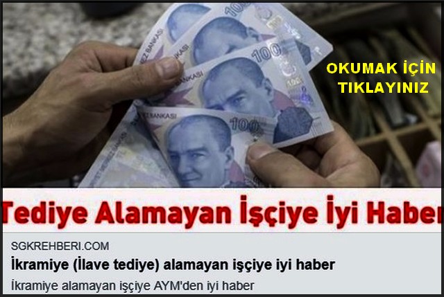 İLAVE TEDİYE ALAMAYAN İŞÇİYE İYİ HABER