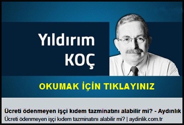 ÜCRETİ ÖDENMEYEN İŞÇİ KIDEM TAZMİNATI ALABİLİRMİ