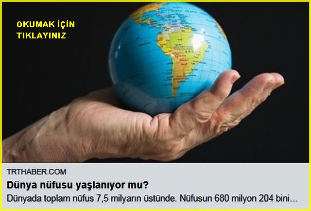 DÜNYA NÜFUSU YAŞLANIYORMU