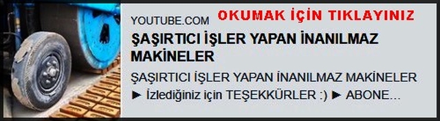 ŞAŞIRTICI İŞLER YAPAN MAKİNELER