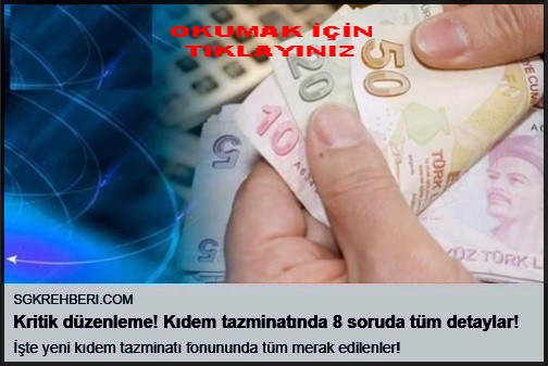 KIDEM TAZMİNATINDA 8 SORUDA TÜM DETAYLAR