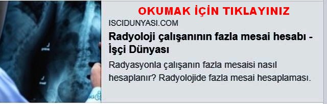 RADRASYONLA ÇALIŞANIN FAZLA MESAİ