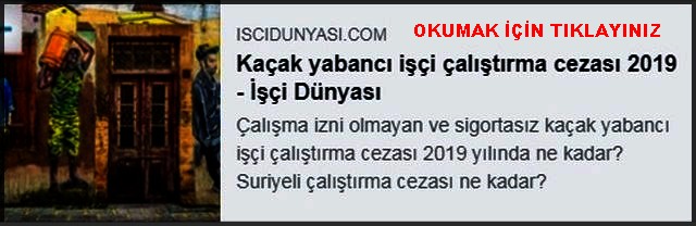 KAÇAK YABANCI İŞÇİ ÇALIŞTIRMA