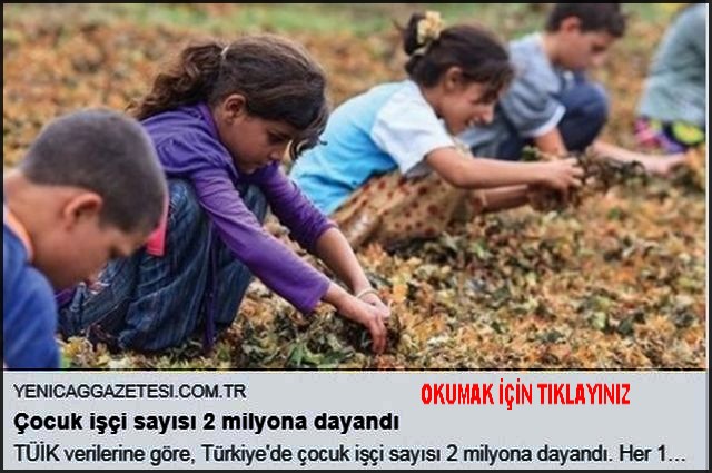 ÇOCUK İŞÇİ SAYISI 2 MİLYONA DAYANDI