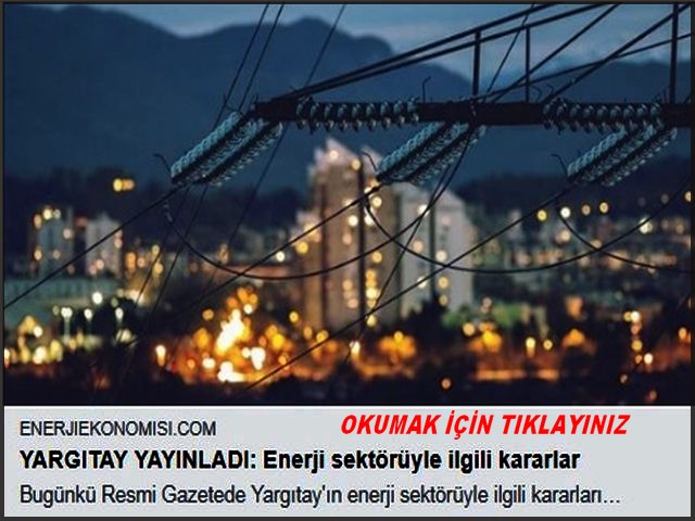 ENERJİ SEKTÖRÜNDE YARGITAY KARARLARI