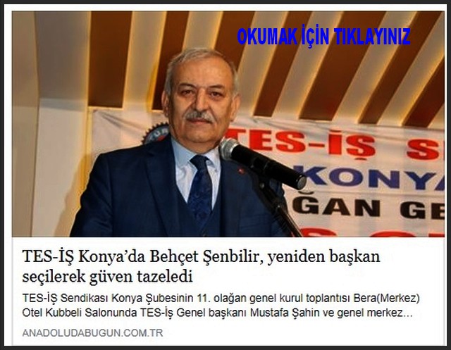 TES İŞ KONYADA BEHÇET İŞBİLİR GÜVEN TAZELEDİ