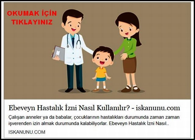 EBEVEYN HASTALIK İZNİ NASIL KULLANILIR