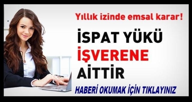 YILLIK İZİNDE İSPAT