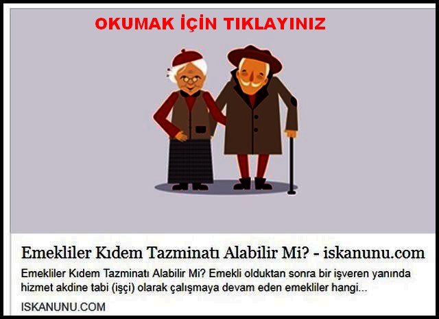 EMEKLİLER KIDEM TAZMİNATI ALABİLİRMİ