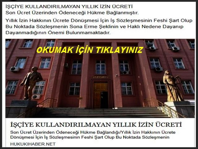 İŞÇİYE KULLANDIRILMAYAN YILLIK İZİN ÜCRETİ