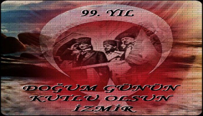 İZMİR İN KURTULUŞU 99.YIL